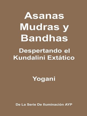 cover image of Asanas, Mudras y Bandhas--Despertando el Kundalini Extático